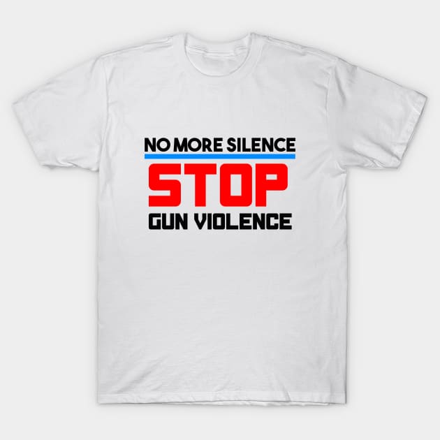 No More Silence Stop Gun Violence T-Shirt by lisalizarb